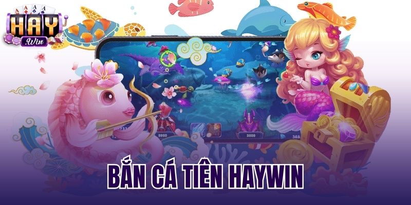 Bắn Cá Tiên Haywin - Thông Số Pháo Và Bảng Thưởng x500