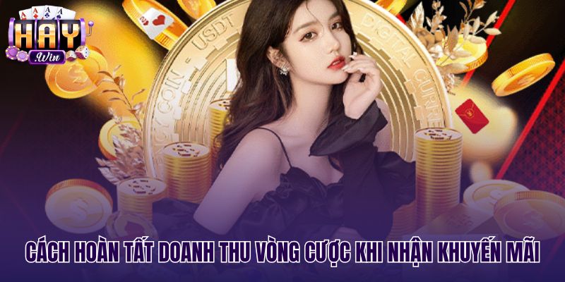 Mẹo chơi Haywin hoàn tất doanh thu cược rút tiền an toàn