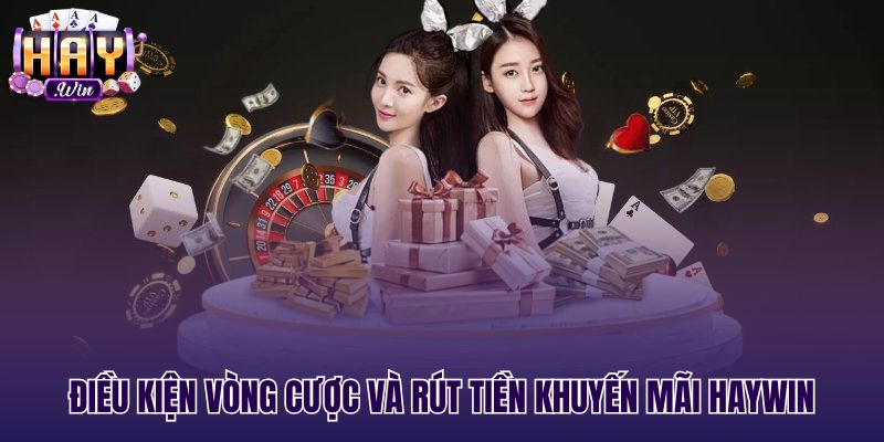 Quy chuẩn rút tiền Khuyến mãi Haywin cùng mức doanh thu cược
