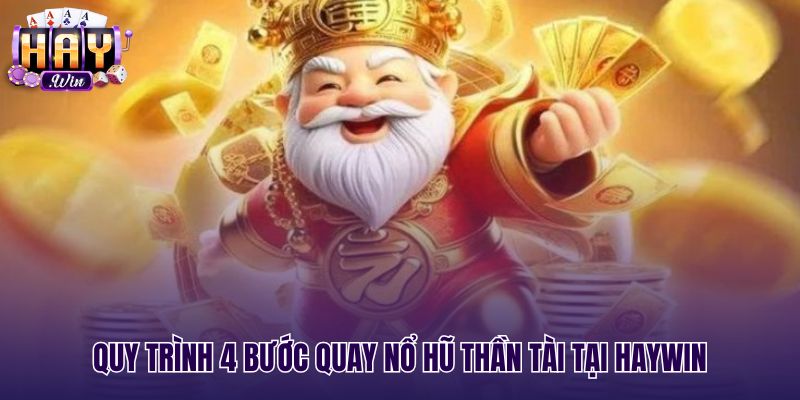 Các thao tác đặt cược nổ hũ thần tài tại sảnh Haywin