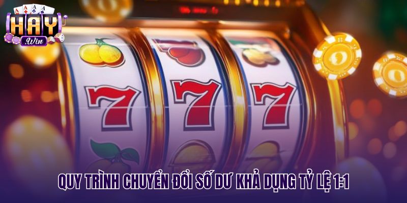 Quy chuẩn chuyển đổi số dư sảnh nổ hũ đổi thưởng