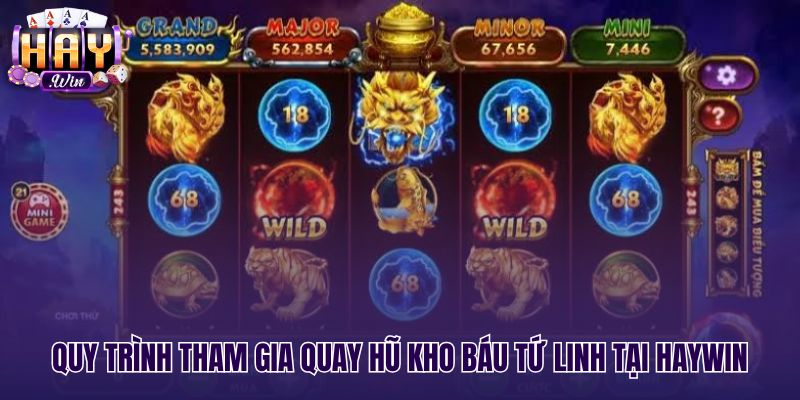 Các bước quay hũ Kho báu tứ linh tại Haywin