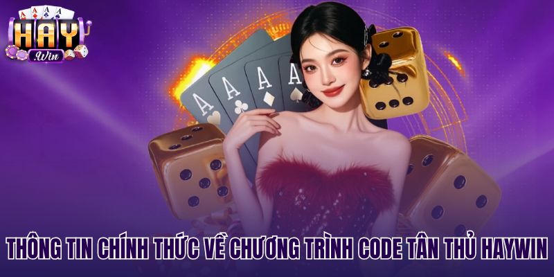 Quy định áp dụng code tân thủ Haywin cho tài khoản mới